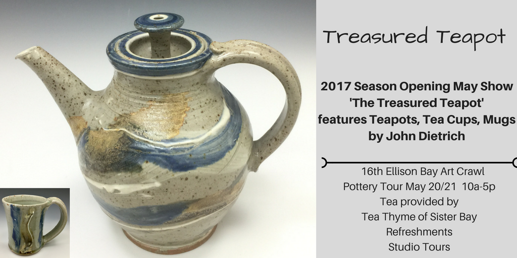 Our May Shows - The 'Treasured Teapot' and 16th Ellison Bay Art Crawl